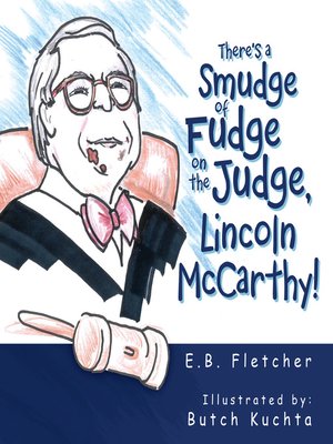 cover image of There's a Smudge of Fudge on the Judge, Lincoln Mccarthy!